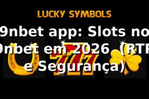 9nbet app: Slots no 9nbet em 2026 🎰 (RTP e Segurança)